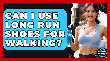 Can I Use Long Run Shoes For Walking? - Running Beyond Limits