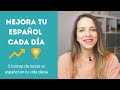 🏆5 Formas de incluir el ESPAÑOL en tu vida diaria 💪