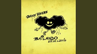 Bailando en la Lluvia - Daddy Yankee