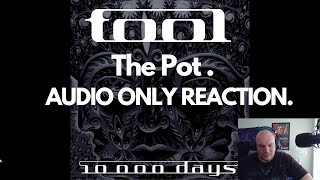 I LISTEN TO TOOL the Pot for the first time . AUDIO ONLY !