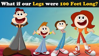 What if our Legs were 100 Feet Long? + more videos | #aumsum #kids #science #education #whatif