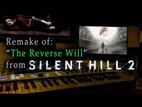 Remaking music of Silent Hill 2: "The Reverse Will"