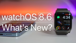 watchOS 8.6 is Out! - What's New?