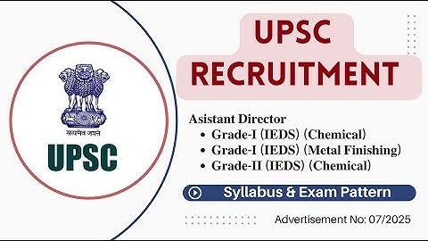 SYLLABUS & EXAM PATTERN of UPSC Assistant Director Grade-I & II IEDS Chemical & Metal Finishing Post