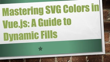 Mastering SVG Colors in Vue.js: A Guide to Dynamic Fills