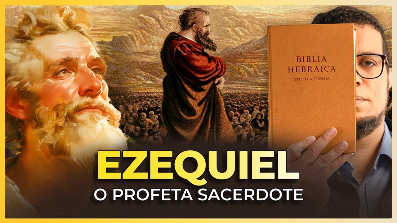 Ezequiel: Biografia e mensagem