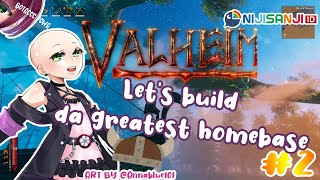 〔VALHEIM #2〕Build da Greatest Homebase!【NIJISANJI ID | NAGISA ARCINIA】