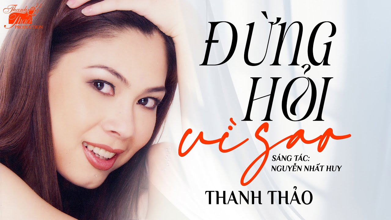 ĐỪNG HỎI VÌ SAO - THANH THẢO