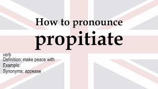 How to pronounce 'propitiate' + meaning