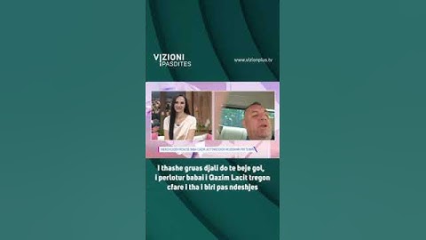 I thashe gruas djali do te beje gol, i perlotur babai i Qazim Lacit tregon cfare i tha i biri