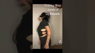 Aqui pichamos lo nuevo de Frankie boy junto a Dj Klassik