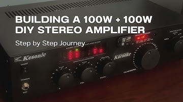 Building a 100W + 100W DIY Stereo Amplifier using STK4231 & LM1036 and other useful integrations!