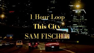 [1 Hour Loop] Sam Fischer - This City (Acoustic)