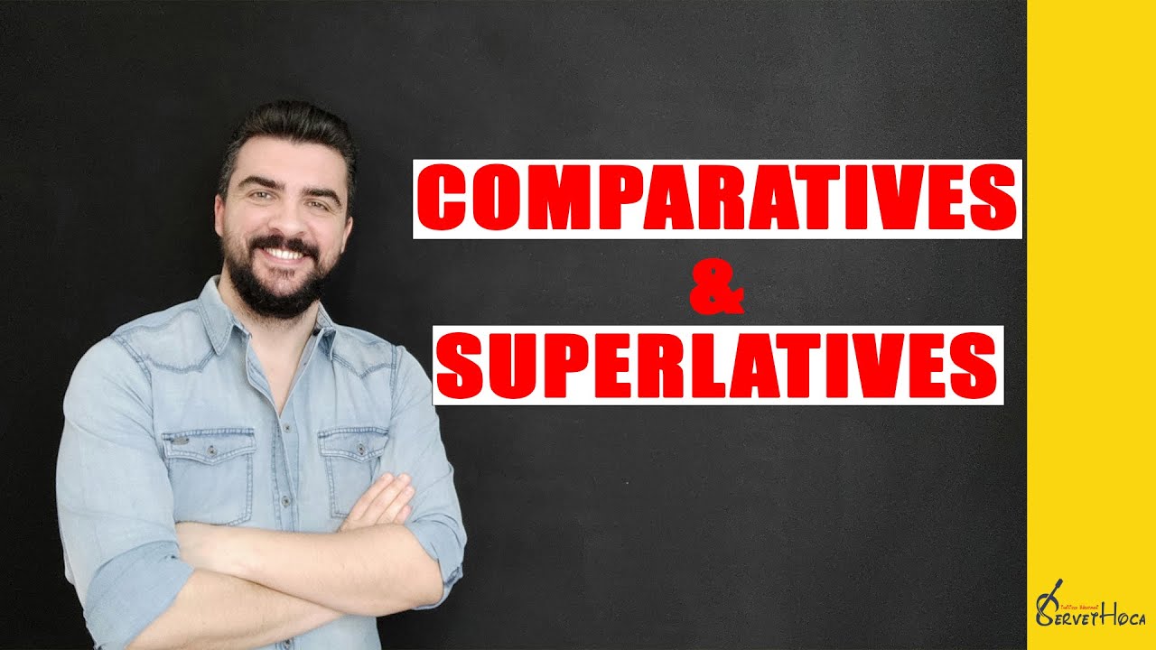 Comparatives and Superlatives | Sıfatların ve Zarfların Üstünlük Dereceleri