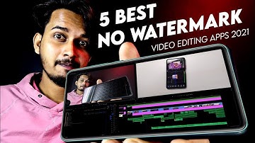 5 Best Free Video Editing Apps Without Watermark For Android 2021