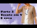 PARTE 2 COMO FAZER DECOTE EM V E CAVA
