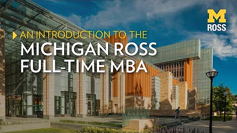Introduction to the Michigan Ross Full-Time MBA Pr...