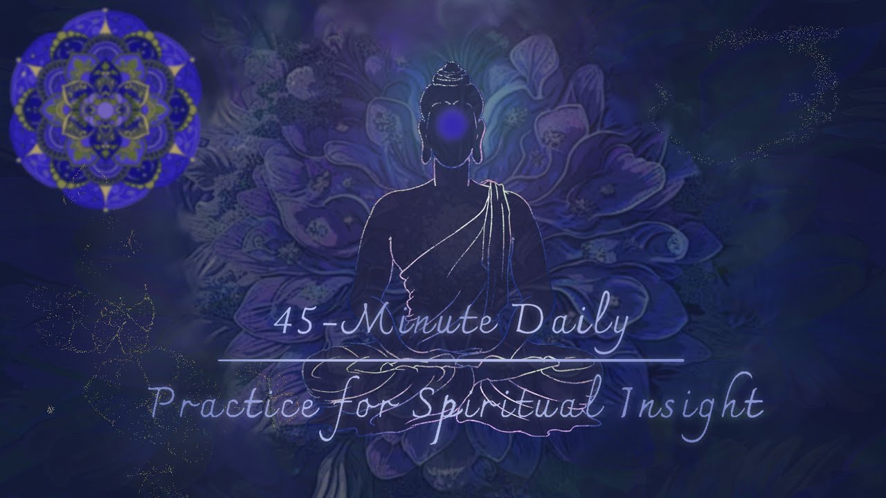 45 Minutes of Daily | Practice for Spiritual Insight - YouTube