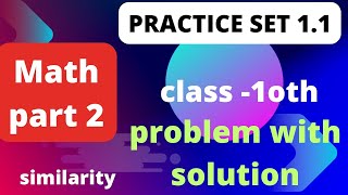  similarity practice set 1.1 10th class | Math 2 similarity problem with solution | practice set 1.1