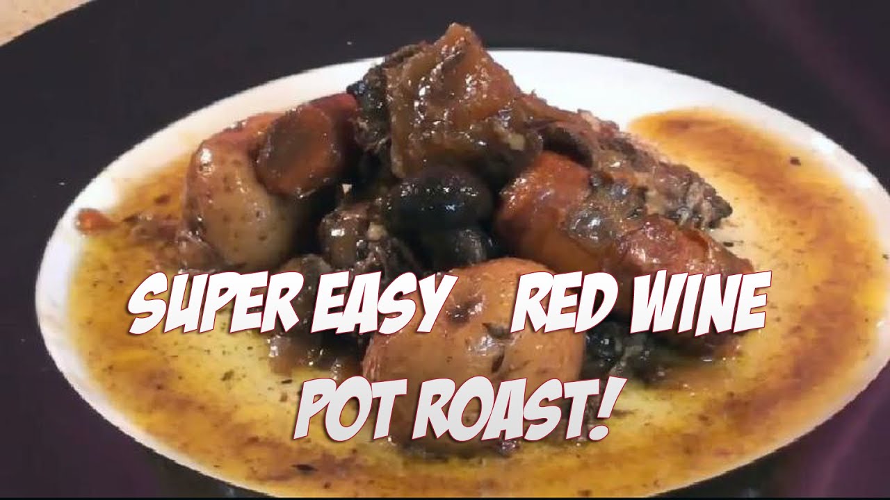 Super Easy Red Wine Pot Roast