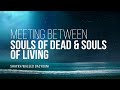 Can Souls Of Dead Meet Souls Of The Living? | Shaykh Waleed Basyouni | Faith IQ