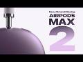Apple AirPods Max 2: What's New, What's Old and What's Still Missing.