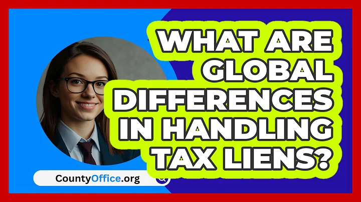 What Are Global Differences In Handling Tax Liens? - CountyOffice.org