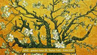 JVKE - golden hour (ft. Taylor Felt) #fanedit