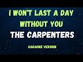 I wont last a day without you  the carpenters   karaoke version 