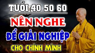 Tuổi 40 50 60 Trở Lên Nên Nghe Để Biết Cách GIẢI NGHIỆP cho chính mình - HT. Thích Trí Quảng