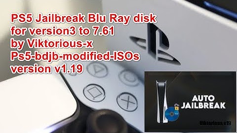 PS5 Jailbreak Blu ray ps5-bdjb-modified-ISOs by  Viktorious-x for ver 3 to 7.61