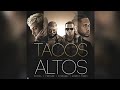 Miniature de la vidéo de la chanson Tacos Altos