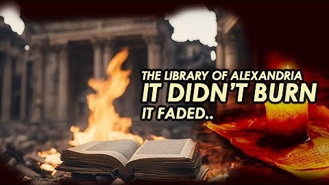 The Library That Held All Human Knowledge... Until It Burned
