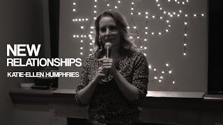 Katie-Ellen Humphries | New Relationships | Stand Up Comedy
