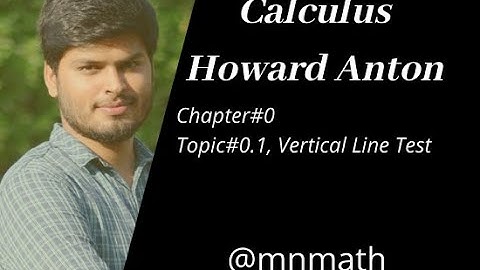 Vertical Line Test with Examples  [Ch#0 ,Calculus by Howard Anton 10th edition ]