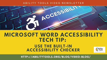 Ability Tools Tech Tip: Use the Built In Accessibility Checker in Microsoft Word
