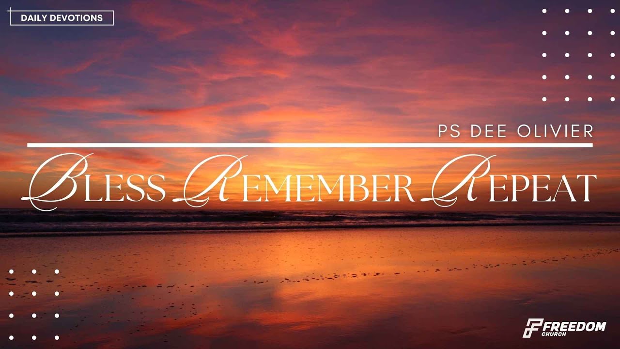 Bless Remember Repeat - Part 5 - Ps Dee Olivier - YouTube