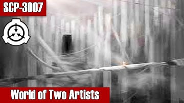 SCP Decoded Reading: SCP-3007 World of Two Artists