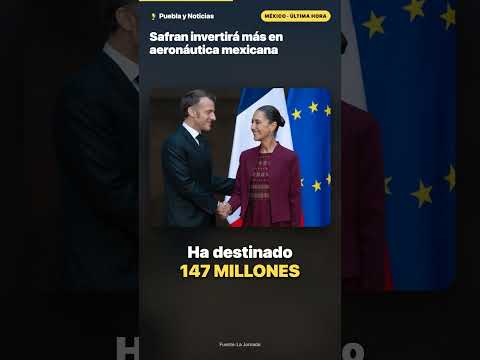 Safran invertirá más en aeronáutica mexicana
