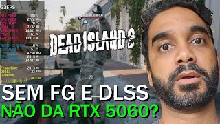A RTX 5060 E SEU PODER BRUTO NO DEAD ISLANDO 2 SEM DLSS E FG COM O RYZEN 5 8400F?