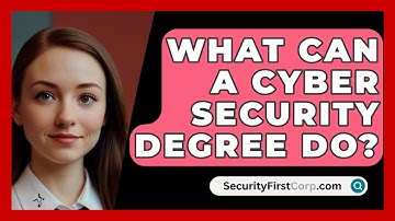 What Can A Cyber Security Degree Do? - SecurityFirstCorp.com