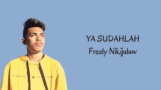 YA SUDAHLAH by Fresly Nikijuluw || Lagu Ambon Terbaru 2023 (Lyrics)