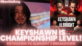 Keyshawn is on a Different Level! | Keyshawn vs Albright 2 Fight Breakdown & Predictions