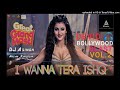 i Wanna Tera ishq Great Grand Masti DJ Asingh Aryan Kavilkar Remix