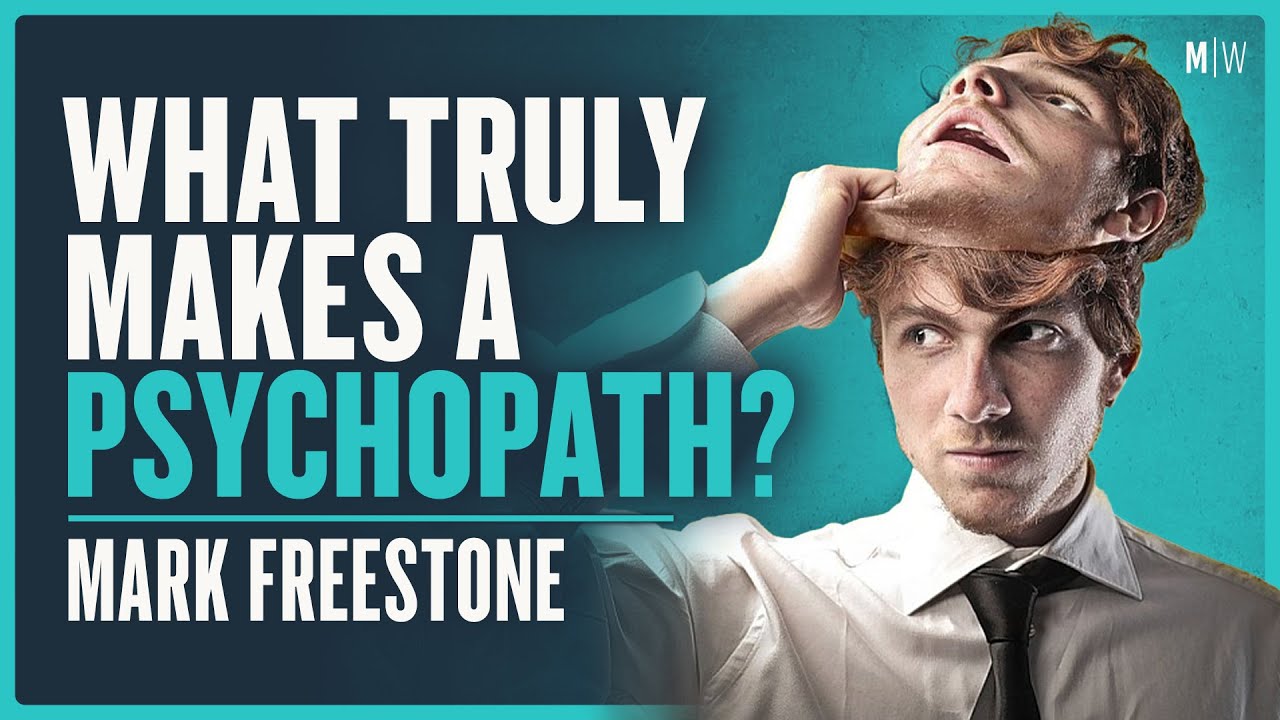 Why Do Psychopaths Exist? Mark Freestone Modern Wisdom Podcast 476