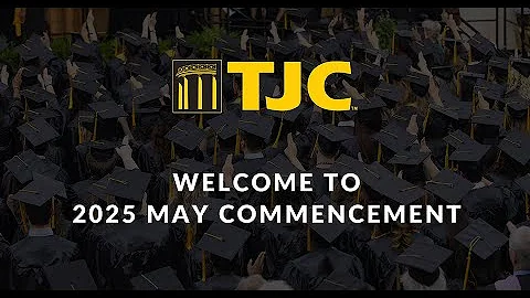 TJC 2025 May Graduation - 2:00 p.m. Ceremony