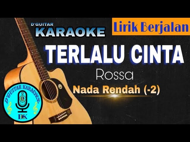 Karaoke (Nada Rendah/Lower Key) - Terlalu Cinta (Rossa) class=