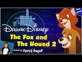 THE FOX AND THE HOUND 2 ft. Patrick Dougall (Drunk Disney BONUS EPISODE)