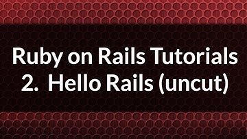 Ruby on Rails Tutorial 2: Hello World in Rails (Uncut full version)