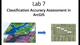 Lab 7 Classification Accuracy Assessment in ArcGIS